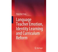 Language Teacher Emotion, Identity Learning And Curriculum Reform