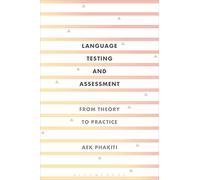 Language Testing and Assessment: From Theory to Practice
