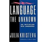 Language: The Unknown: An Initiation Into Linguistics Kristeva, Julia (Auteur)