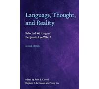 Language, Thought, and Reality, second edition: Selected Writings of Benjamin Lee Whorf