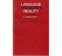 Language, Thought, and Reality: Selected Writings of Benjamin Lee Whorf