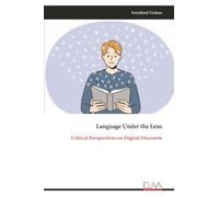 Language Under the Lens: Critical Perspectives on Digital Discourse