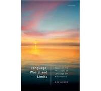 Language World and Limits - Moore A.W. St Hughs College University of Oxford - Oxford University Press - Livre en Anglais - Hardback Moore A.W. St Hughs College University of OxfordMoore A.W. St Hughs