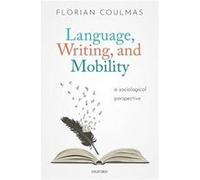 Language Writing and Mobility - Coulmas Florian Senior Professor for Japanese Society and Sociolinguistics Senior Professor for Japanese Society and Socio Coulmas Florian Senior Professor for Japanese