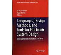 Languages, Design Methods, And Tools For Electronic System Design: Selected Contributions From Fdl 2016 (Lecture Notes In Electrical Engineering)