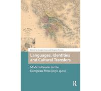 Languages, Identities and Cultural Transfers: Modern Greeks in the European Press (1850-1900)