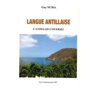 Langue antillaise L'antillais universel - Guy Numa - Azur Communication - broché - Dictionnaire et encyclopédie