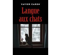 Langue aux chats - Xavier Caron - Librinova - broché - Roman