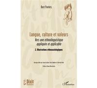 Langue, culture et valeurs Vers une ethnolinguistique appliquée et applicable 2. Illustrations ethnoaxiologiques - Bert Peeters - L'harmattan - broché - Essai