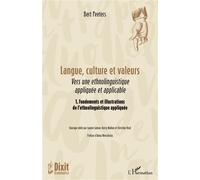 Langue, culture et valeurs Vers une ethnolinguistique appliquée et applicable 1. Fondements et illustrations de l’ethnolinguistique appliquée - Bert Peeters - L'harmattan - broché - Essai