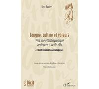 Langue, culture et valeurs: Vers une ethnolinguistique appliquée et applicable 2. Illustrations ethnoaxiologiques