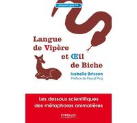 Langue de vipère et oeil de biche Les dessous scientifiques des méthaphores animalières - Isabelle Brisson - Organisation Eds D' - broché - Essai