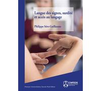 Langue des signes, surdité et accès au langage - Philippe Sero-Guillaume - Univeau De Savoie Faculte De Droit - broché - Essai