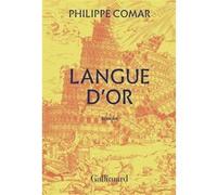 Philippe Comar – Langue d'or – Roman – Broché – Gallimard