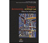 Langue, economie, entreprise. gerer les echanges Gérer les échanges - Irmtraud Behr - Presses De La Sorbonne Nouvelle - broché - Etude
