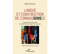 Langue Et Construction De Connaissenses - Energie Lexico-Discursive Et Potentiel Sémiotique Des Sciences