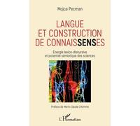 Langue Et Construction De Connaissenses - Energie Lexico-Discursive Et Potentiel Sémiotique Des Sciences