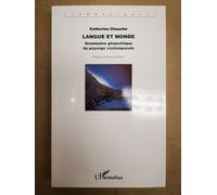 Langue et monde Grammaire géopoétique du paysage contemporain - Catherine Chauche - L'harmattan - broché - Etude