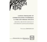 Langue française et communication numérique à l'ère des médias sociaux Identité, créativité lexicale et convergence (socio)linguistique - Vincenzo Simoniello - L'harmattan - broché - Essai