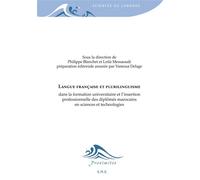 Langue française et plurilinguisme Dans la formation universitaire et l'insertion professionnelle des diplômés marocains en sciences et technologies - Philippe Blanchet Lunati - Eme Et Intercommunicat