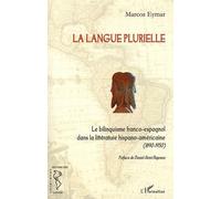 Eymar Marcos – La langue plurielle – Le bilinguisme franco-espagnol (1890-1950)