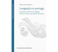 Langue(s) en portage Résurgence littéraire et langagière dans les écritures autochtones féminines - Marie-Ève Bradette - Presses Universite De Montreal - broché - Essai