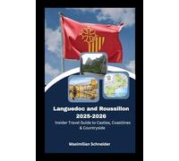 Languedoc & Roussillon 2025-2026: Insider Travel Guide to Castles, Coastlines & Countryside