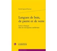 Langues de bois, de pierre et de verre Estelle Ingrand-Varenne (Auteur), Cécile Treffort (Préface), Martin Aurell (Collection dirigée par)
