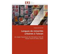 Langues De Minorités Urbaines À Taiwan - Les Usages Linguistiques Des Aborigènes 'amis De Taiwan Vivant En Milieu Urbain