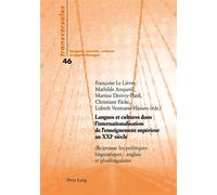 Langues et cultures dans l'internationalisation de l'enseignement supérieur au XXIe siècle (Re)penser les politiques linguistiques : anglais et plurilinguisme - Françoise Lelièvre - Peter Lang - broch