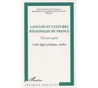 Langues Et Cultures Régionales De France, Dix Ans Après - Cadre Légal, Politiques, Médias