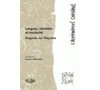 Langues, Identités Et Insularité - Regards Sur Mayotte