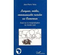 Langues media communautes rurales au cameroun Essai sur la marginalisation du monde rural - Jean-Pierre Yetna - L'harmattan - broché - Livre