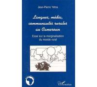 Langues media communautes rurales au cameroun Essai sur la marginalisation du monde rural - Jean-Pierre Yetna - L'harmattan - broché - Livre