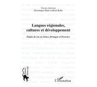 Langues régionales, cultures et développement Etude de cas en Alsace, Bretagne et Provence - Dominique Huck - L'harmattan - broché - Essai