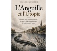 L'Anguille et l'Utopie: Quand le "sans couleur politique" devient le plus gros mensonge de la démocratie locale