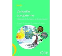 L'anguille européenne Indicateurs d'abondance et de colonisation. - Gilles Adam - Quae - broché - Etude