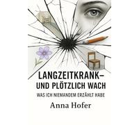 LANGZEITKRANK und plötzlich wach: Was ich niemanden erzählt habe