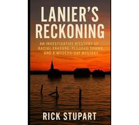 Lanier’s Reckoning: An Investigative History of Racial Erasure, Flooded Towns, and a Modern-Day Mystery