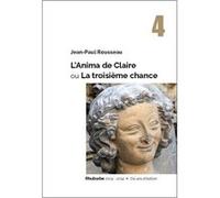L'Anima de Claire ou La Troisième chance Jean-paul rousseau (Auteur)