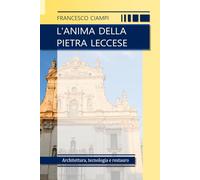 L'anima della Pietra Leccese: Architettura, tecnologia e restauro