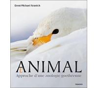 L'Animal : Approche d'une zoologie goethéenne
