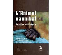 L'animal cannibalisé : Festins d'Afrique