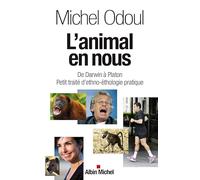 L'Animal en nous: De Darwin à Platon. Petit traité d'ethno-éthologie pratique