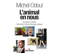 L'Animal en nous: De Darwin à Platon. Petit traité d'ethno-éthologie pratique