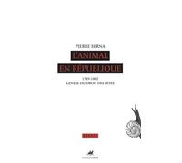L'animal en republique - genese du droit des betes 1789-1802, Genèse du droit des bêtes - Pierre Serna - Anacharsis - broché - Essai