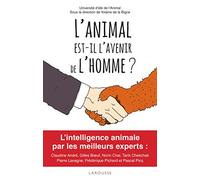 L'animal est-il l'avenir de l'homme ?: Prix Animalis 2017 - Animaux du bonheur 2017 !L'intelligence animale par les plus grands experts....