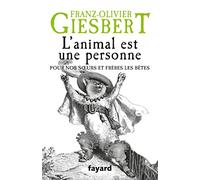 L'animal est une personne: Pour nos soeurs et frères les bêtes