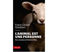 L'animal est une personne Pour nos soeurs et frères les bêtes - Franz-Olivier Giesbert - Hachette Pluriel Reference - Poche - Essai