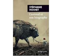 L'animal et son biographe - Stéphanie Hochet - Rivages - broché - Roman